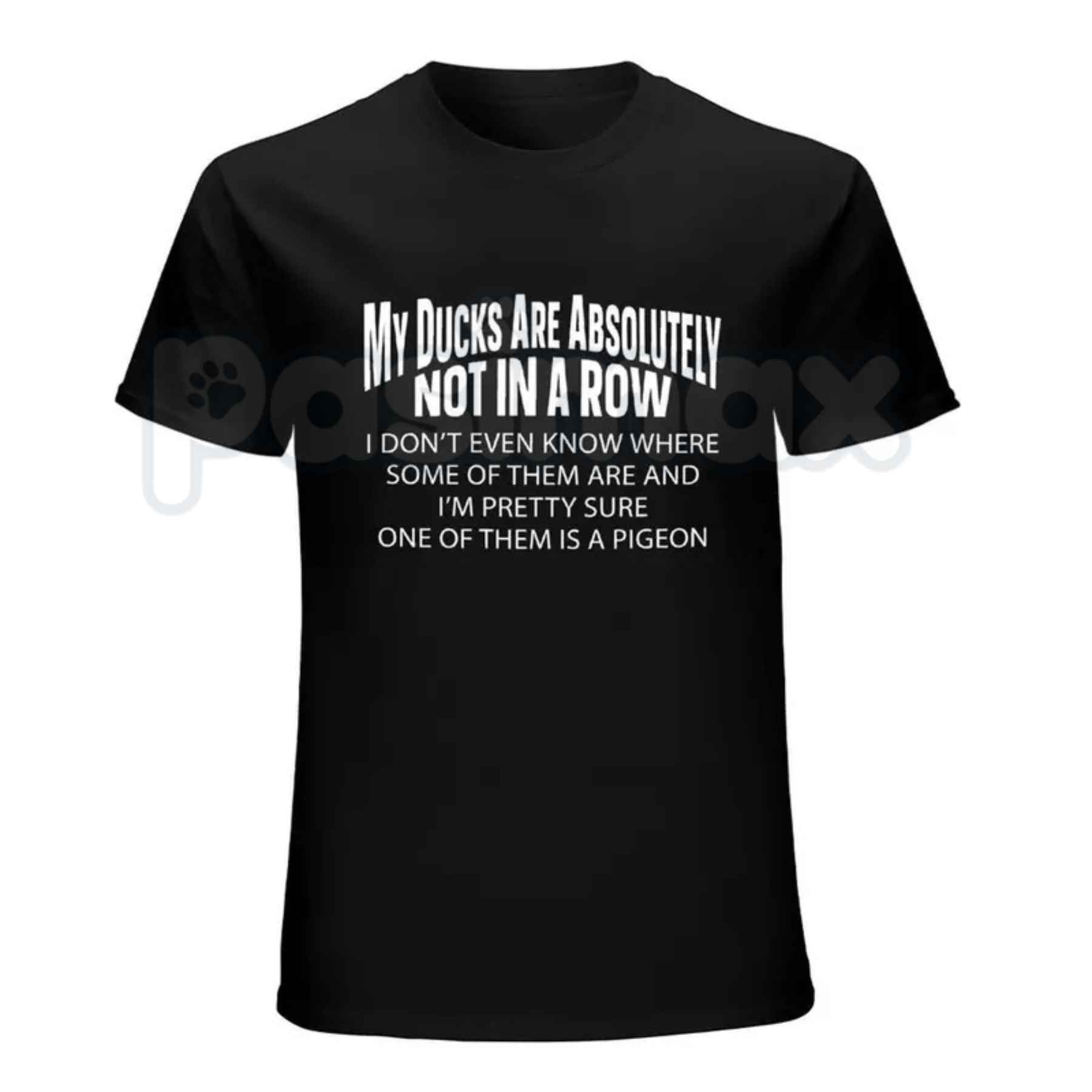 My Ducks Are Not In A Row T-Shirt – Funny Sarcastic Chaos Humor Unisex Tee-Pasimax
