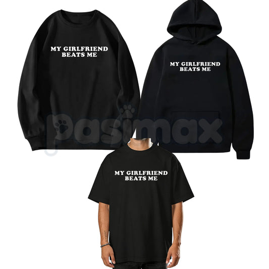 My Girlfriend Beats Me Shirt – Funny Sarcastic Gamer Hoodie & Hilarious Relationship Humor Sweatshirt-Pasimax