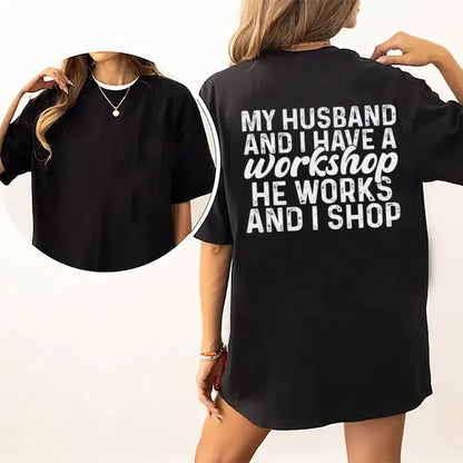 "My Husband And I Have A Workshop" Funny T-Shirt – Sarcastic Marriage Humor Retro Everyday Wife Unisex Graphic Tee-Pasimax