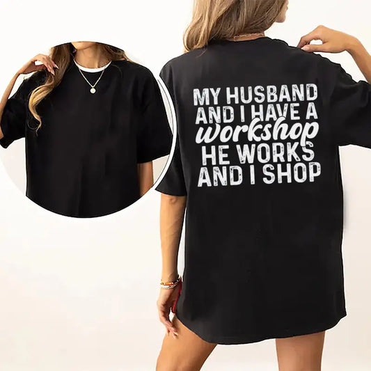 "My Husband And I Have A Workshop" Funny T-Shirt – Sarcastic Marriage Humor Retro Everyday Wife Unisex Graphic Tee-Pasimax
