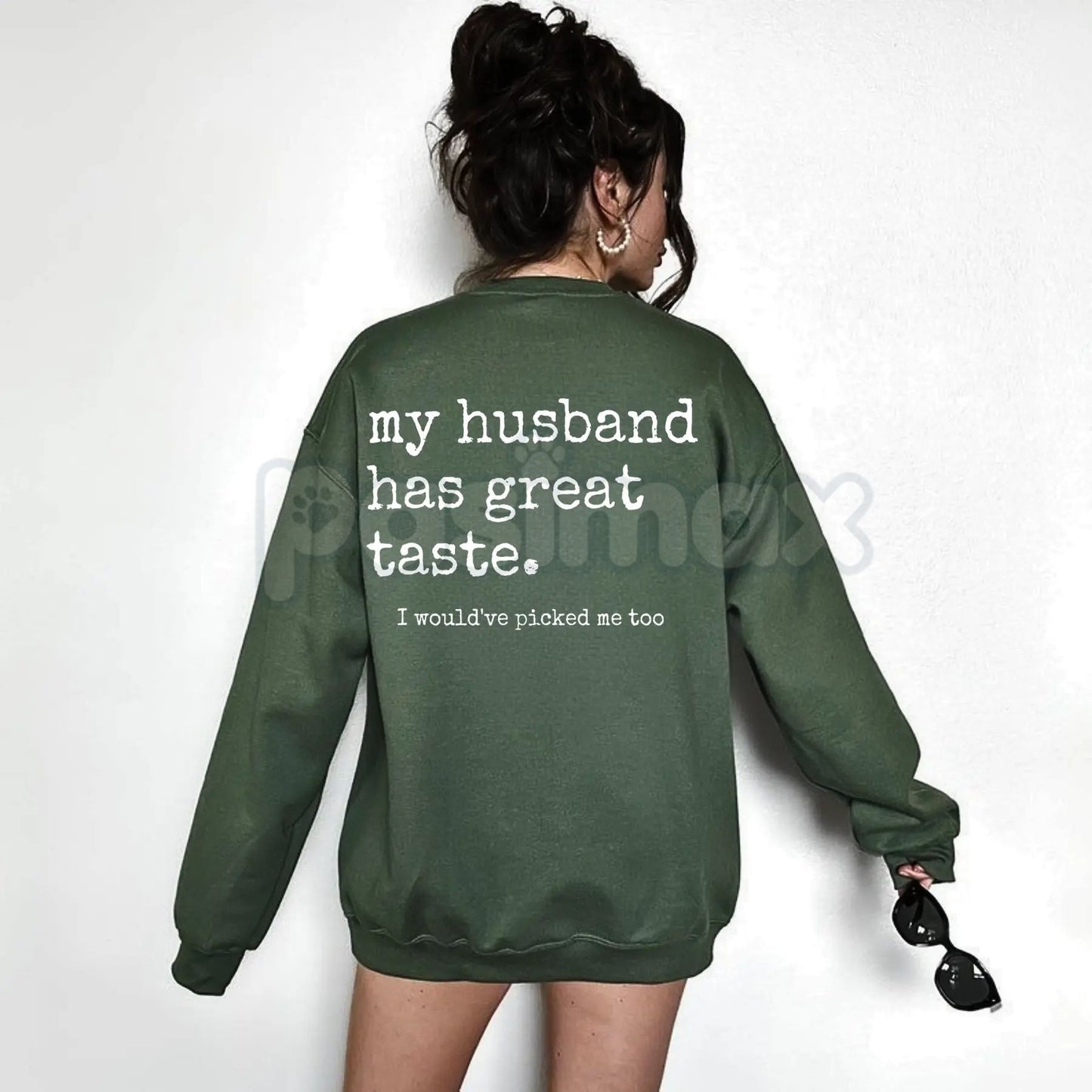 My Husband Has Great Taste Sweatshirt | Funny Wife Crewneck | Wifey Graphic Jumper | Marriage Humor Sweatshirt | Minimalist Aesthetic Wife Gift-Pasimax