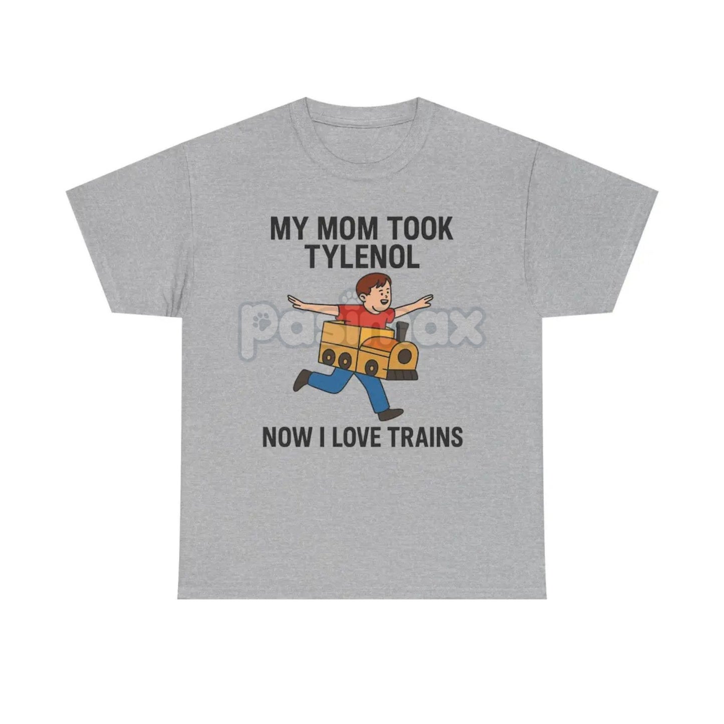 "My Mom Took Tylenol Now I Love Trains" Funny Meme T-Shirt - Absurdist Internet Humor Tee, Unisex Nonsense Slogan Apparel, Niche Culture Gift-Pasimax
