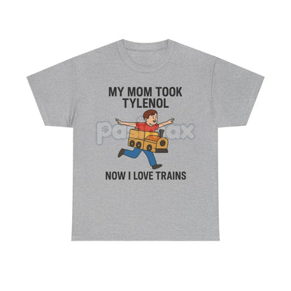 "My Mom Took Tylenol Now I Love Trains" Funny Meme T-Shirt - Absurdist Internet Humor Tee, Unisex Nonsense Slogan Apparel, Niche Culture Gift-Pasimax