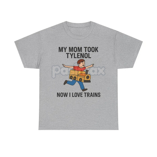 "My Mom Took Tylenol Now I Love Trains" Funny Meme T-Shirt - Absurdist Internet Humor Tee, Unisex Nonsense Slogan Apparel, Niche Culture Gift-Pasimax