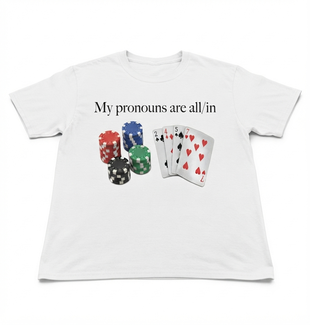My Pronouns Are All In T-Shirt – Funny Poker Casino Unisex Graphic Tee-Pasimax