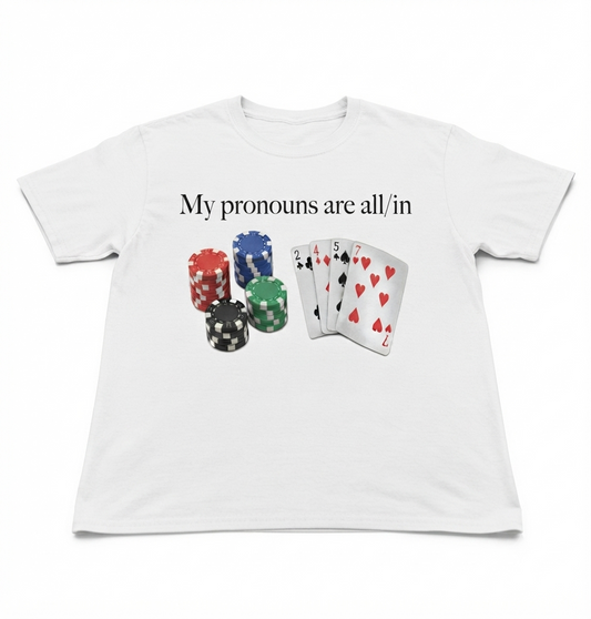 My Pronouns Are All In T-Shirt – Funny Poker Casino Unisex Graphic Tee-Pasimax