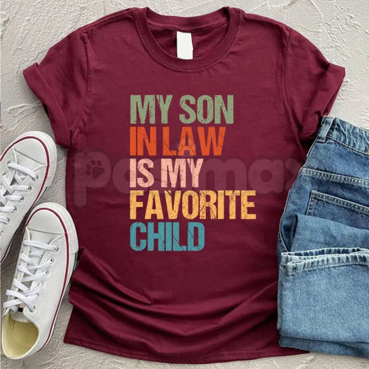 "My Son In Law Is My Favorite Child" T-Shirt – Funny In-Law Humor Graphic Tee, Premium 100% Cotton Sarcastic Family Top, Soft Lived-In Heavyweight Favorite Child Joke Shirt, Made in USA-Pasimax
