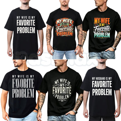 My Wife Is My Favorite Problem T-Shirt – Funny Husband Humor Graphic Tee-Pasimax