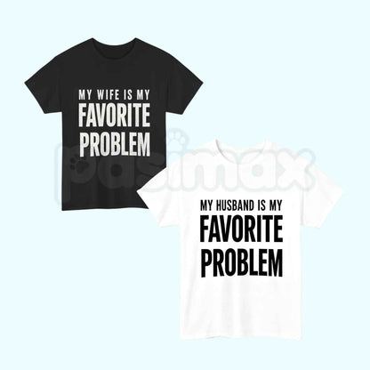 My Wife Is My Favorite Problem T-Shirt – Funny Husband Unisex Cotton Graphic Tee-Pasimax