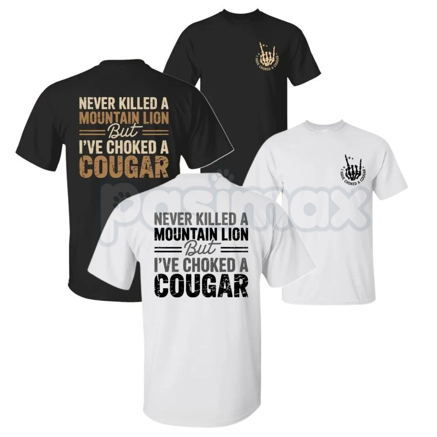"Never Killed a Mountain Lion But I have Choked a Cougar" T-Shirt - Crude Double Entendre Quote Tee, Funny Hunting & Dating Humor Shirt, Bold Statement Gift-Pasimax