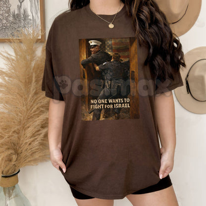 "No One Wants To Fight For Israel" Graphic T-Shirt - Anti-War Political Statement Tee, Premium 100% Cotton Activism Top, Socially Conscious Geopolitical Shirt, Modern Protest Movement Apparel, Soft Lived-In Minimalist Statement Fashion-Pasimax