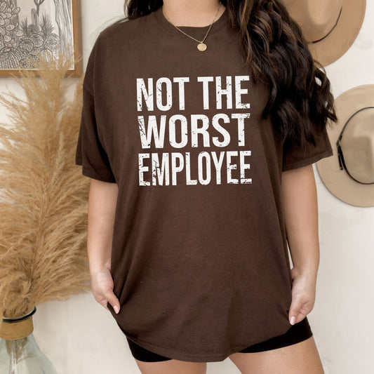 "Not The Worst Employee" T-Shirt - Funny Work Humor Tee, Unisex Casual Top-Pasimax