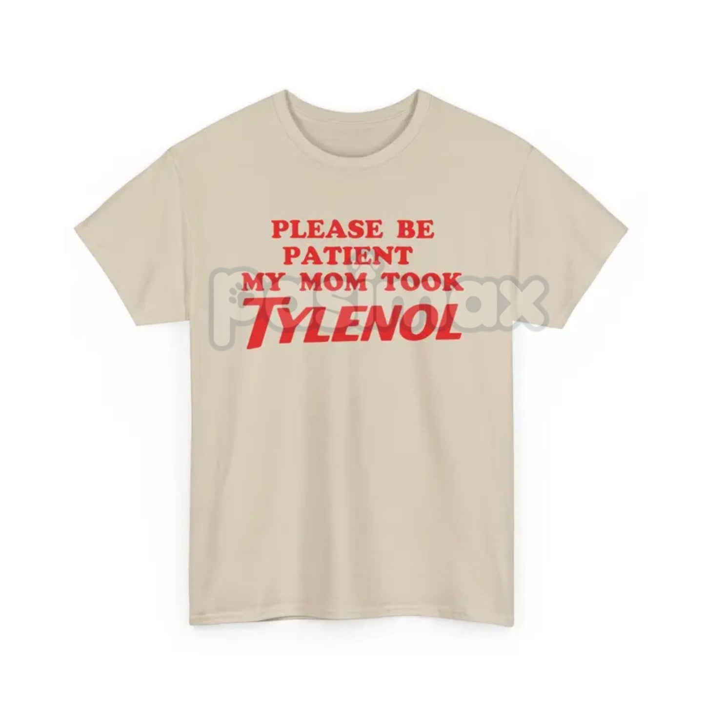 "Please Be Patient" Funny T-Shirt - Sarcastic Slogan Tee, "Mom Took All The Patience" Humor Shirt-Pasimax