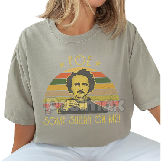 'Poe Some Sugar On Me' Shirt – Funny Edgar Allan Poe T-Shirt, Retro Comfort Poetry Shirt, Aesthetic Women Gift-Pasimax