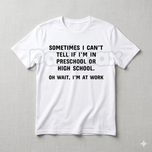 "Preschool or High School? Oh Wait, I'm at Work" T-Shirt – Funny Sarcastic Office Humor Graphic Tee, Premium 100% Cotton Workplace Statement Top, Soft Lived-In Heavyweight Corporate Satire Shirt, Made in USA-Pasimax