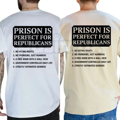 Prison Is Perfect For Republicans T-Shirt – Funny Political Tee, Bold Anti-Republican Liberal Democrat Shirt-Pasimax