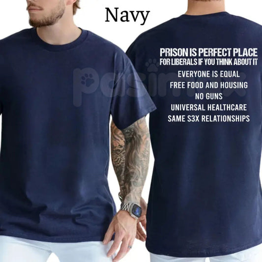 "Prison Is Perfect Place For Liberals" Political T-Shirt – Funny Conservative Graphic Tee, Premium 100% Cotton Republican Statement Top, Soft Lived-In Heavyweight Right-Wing Humorous Shirt, Made in USA-Pasimax