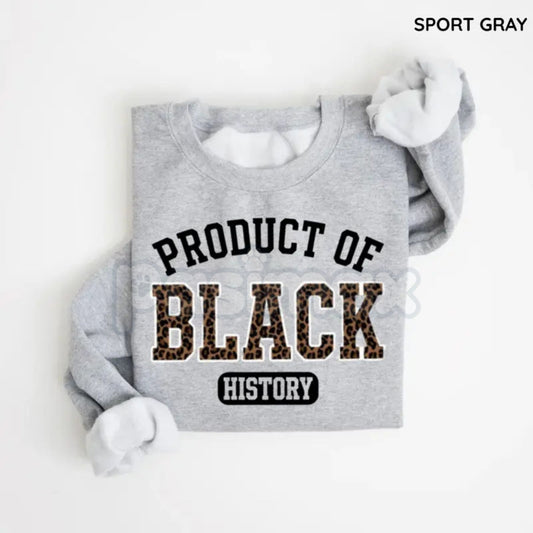 Product of Black History Sweatshirt | Black History Month 2026 Crewneck | African American Pride Outfit | Black Excellence Graphic Jumper | Roots & Heritage Pullover | Ancestry Pride Shirt-Pasimax