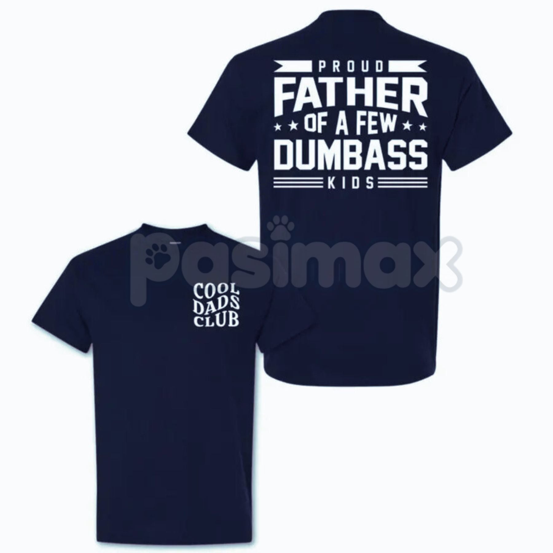 "Proud Father Of A Few Dumbass Kids" T-Shirt - Funny Dad Humor Tee, Ironic Fatherhood Gift, Sarcastic Parenting Apparel-Pasimax