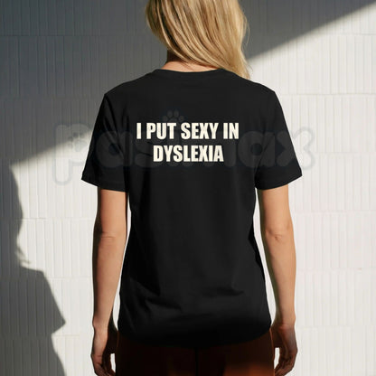 Put Sexy in Dyslexia T-Shirt – Funny Sarcastic Anagram Quote Graphic Tee-Pasimax