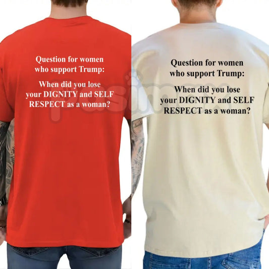 "Question For Women Who Support Trump" T-Shirt – Funny Political Satire Graphic Tee, Remastered Heavy Cotton Liberal Democrat Top, Soft Lived-In Heavyweight Activist Shirt, Made in USA-Pasimax