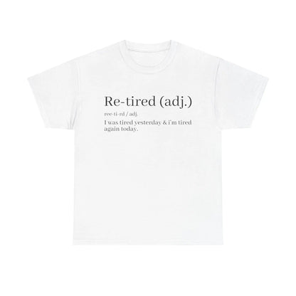 "Re-Tired" Definition T-Shirt - Funny Quote Tee for Exhausted People, Sarcastic Graphic Shirt-Pasimax