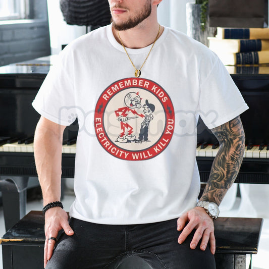 "Remember Kids Electricity Will Kill You" T Shirt - Dark Humor Safety Slogan Tee, Cynical Cautionary Apparel, Vintage Electrical Worker Gift-Pasimax