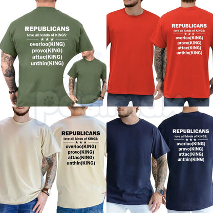 "Republicans Love All Kinds Of Kings" T-Shirt – Sharp Political Satire Graphic Tee, Remastered Heavy Cotton Liberal Top, Soft Lived-In Heavyweight Democrat Statement Shirt, Made in USA-Pasimax