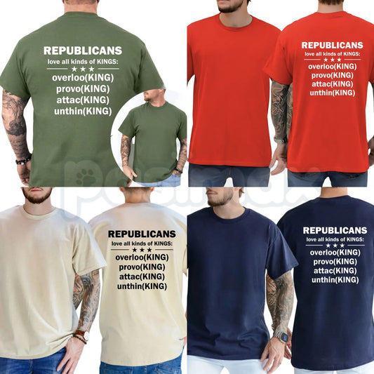 "Republicans Love All Kinds Of Kings" T-Shirt – Sharp Political Satire Graphic Tee, Remastered Heavy Cotton Liberal Top, Soft Lived-In Heavyweight Democrat Statement Shirt, Made in USA-Pasimax