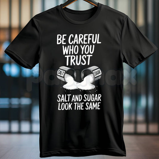 "Salt and Sugar Look the Same" Graphic T-Shirt – Deep Meaning Sarcastic Tee, Premium 100% Cotton Street Wisdom Top, Soft Lived-In Heavyweight Cautionary Quote Shirt, Made in USA-Pasimax