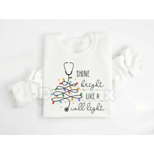 Shine Bright Like A Call Light Sweatshirt – Funny Nurse, Doctor, or Healthcare Worker Gift-Pasimax