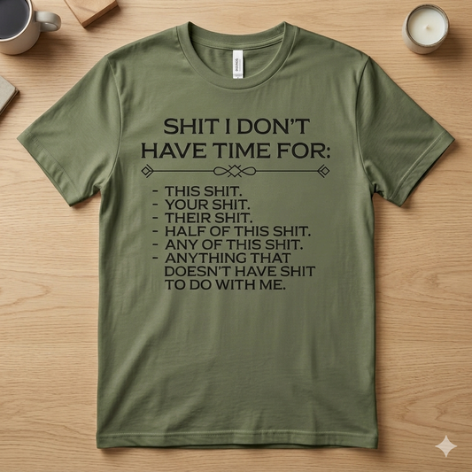 "Shit I Don't Have Time For" Graphic T-Shirt – Funny Sarcastic Statement Tee, Premium 100% Cotton Boundary Setting Top, Soft Lived-In Heavyweight Blunt Humor Shirt, Made in USA-Pasimax