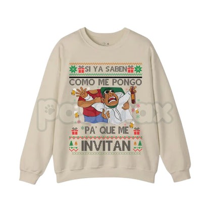 Si Ya Saben Cómo Me Pongo Pa’ Qué Me Invitan Sweatshirt | Funny Mexican Beer Party Ugly Christmas Jumper | Spanish Quote Humor-Pasimax