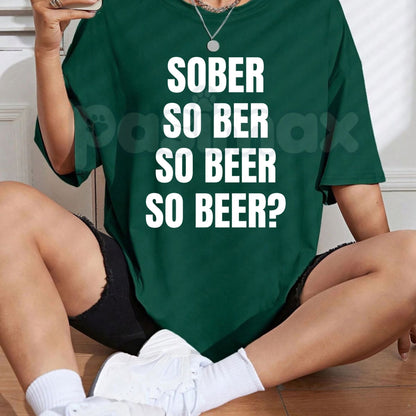 Sober So Ber So Beer Funny T-Shirt – Beer Humor & Bar Party Graphic Tee-Pasimax