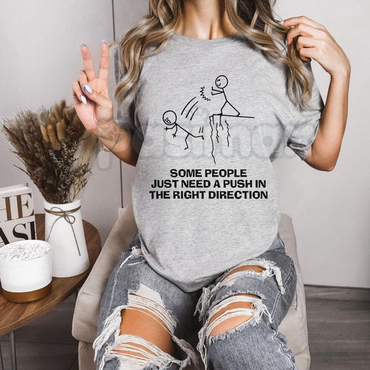 "Some People Just Need A Push" Funny T-Shirt – Sarcastic Dark Humor Graphic Tee, Premium 100% Cotton Rude Quote Top, Soft Lived-In Heavyweight Sassy Statement Shirt, Made in USA-Pasimax