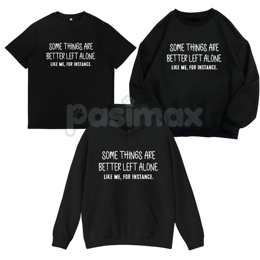 Some Things Are Better Left Alone – Minimalist Aesthetic Hoodie, Graphic Sweatshirt & T-Shirt-Pasimax