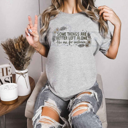 Some Things Are Better Left Alone Tee – Retro Sarcastic Graphic T-Shirt, Funny Witty Saying Unisex Classic Vintage Cotton Shirt-Pasimax