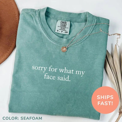 'Sorry For What My Face Said' Shirt – Honest Humor Tee, Funny Sarcastic Quote Top, Unisex Casual Stylish Gift, No Filter Apparel-Pasimax