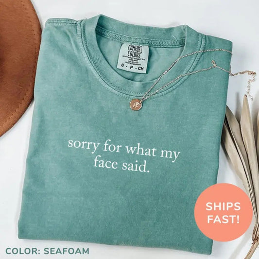 'Sorry For What My Face Said' Shirt – Honest Humor Tee, Funny Sarcastic Quote Top, Unisex Casual Stylish Gift, No Filter Apparel-Pasimax