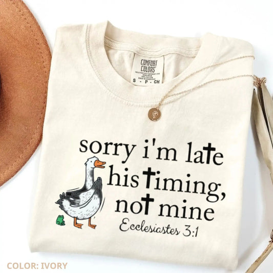 'Sorry I’m Late' Bible Verse Shirt – Comfort Colors Christian Humor Tee, Ecclesiastes 3:1 Church Shirt, Minimalist Silly Goose T-Shirt-Pasimax