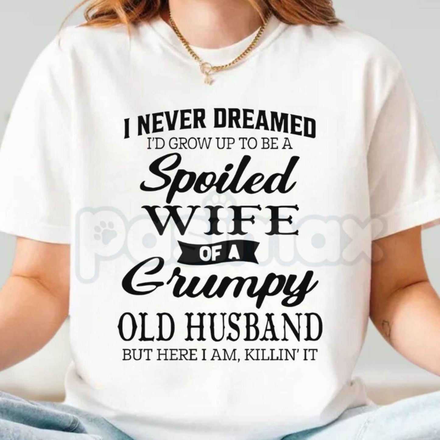 Spoiled Wife Of A Grumpy Old Husband T-Shirt – Funny Marriage Quote Unisex Cotton Tee-Pasimax