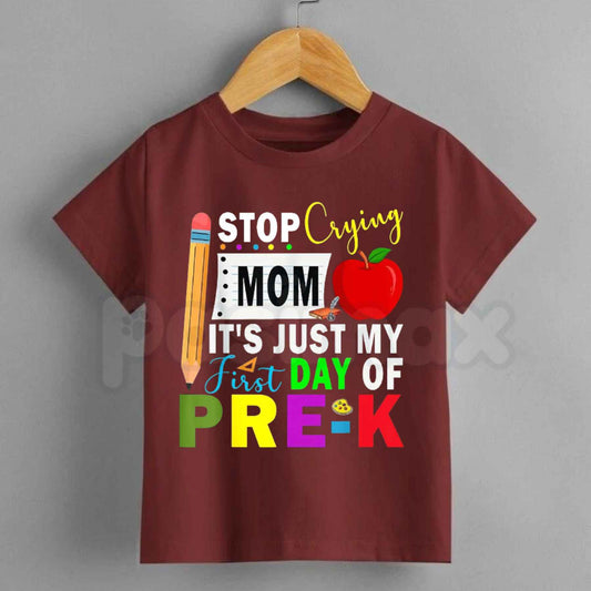 Stop Crying Mom It's Just My First Day of Pre-K T-Shirt – Funny Back to School Graphic Tee, Kids Unisex Cotton Shirt-Pasimax