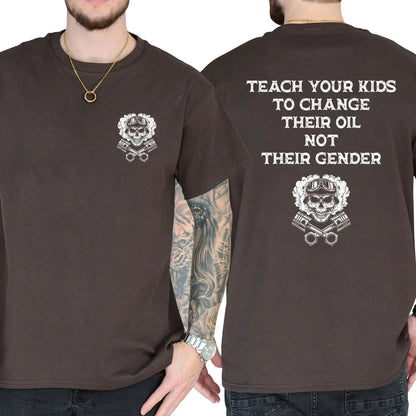 Teach Your Kids To Change Their Oil Not Their Gender T-Shirt – Bold Statement Graphic Tee, Unisex Cotton Casual Shirt-Pasimax