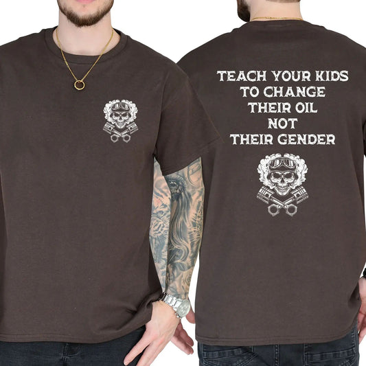 Teach Your Kids To Change Their Oil Not Their Gender T-Shirt – Bold Statement Graphic Tee, Unisex Cotton Casual Shirt-Pasimax