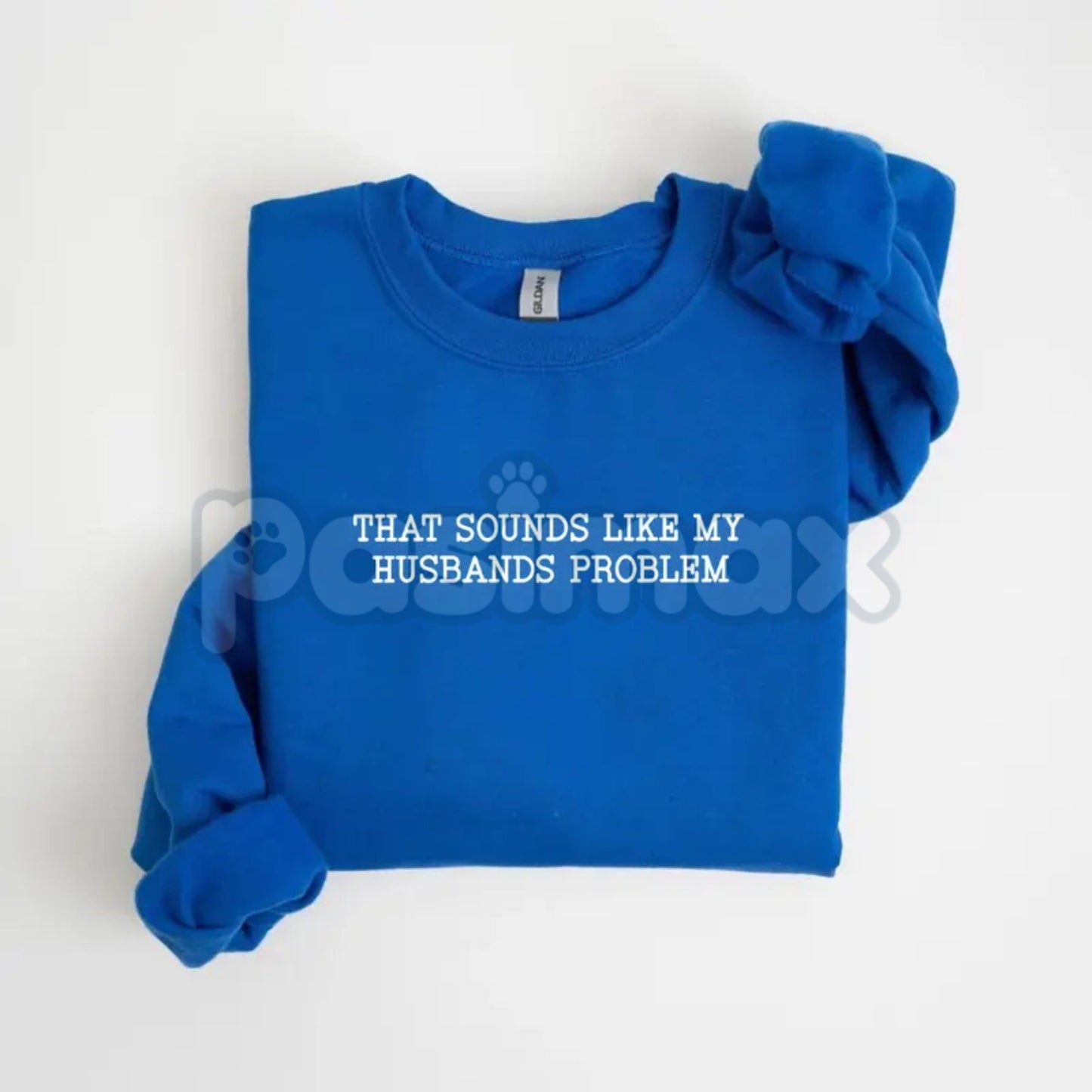 That Sounds Like My Husband’s Problem Sweatshirt | Funny Wife Sassy Jumper | Marriage Humor Gift Crewneck | Relatable Domestic Statement Top-Pasimax