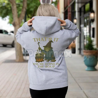 "That's It. You're Going in the Soup" Hoodie – Funny Slogan Pullover, Foodie Humor & Sarcastic Statement Apparel, Unisex-Pasimax