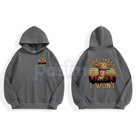 The Duke "The Hell I Won't" John Wayne Hoodie – Vintage Western Legend Pullover, Rugged Cowboy Graphic Apparel, Unisex-Pasimax