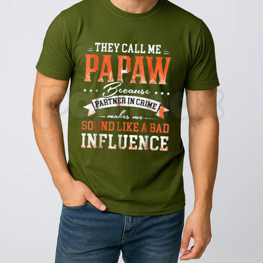 They Call Me Papaw Quote Bad Influence T-Shirt – Funny Grandpa Graphic Tee-Pasimax