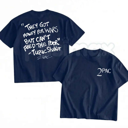 They Got Money For Wars T-Shirt – 90s Hip Hop Legend Tupac Quote Unisex Graphic Tee-Pasimax