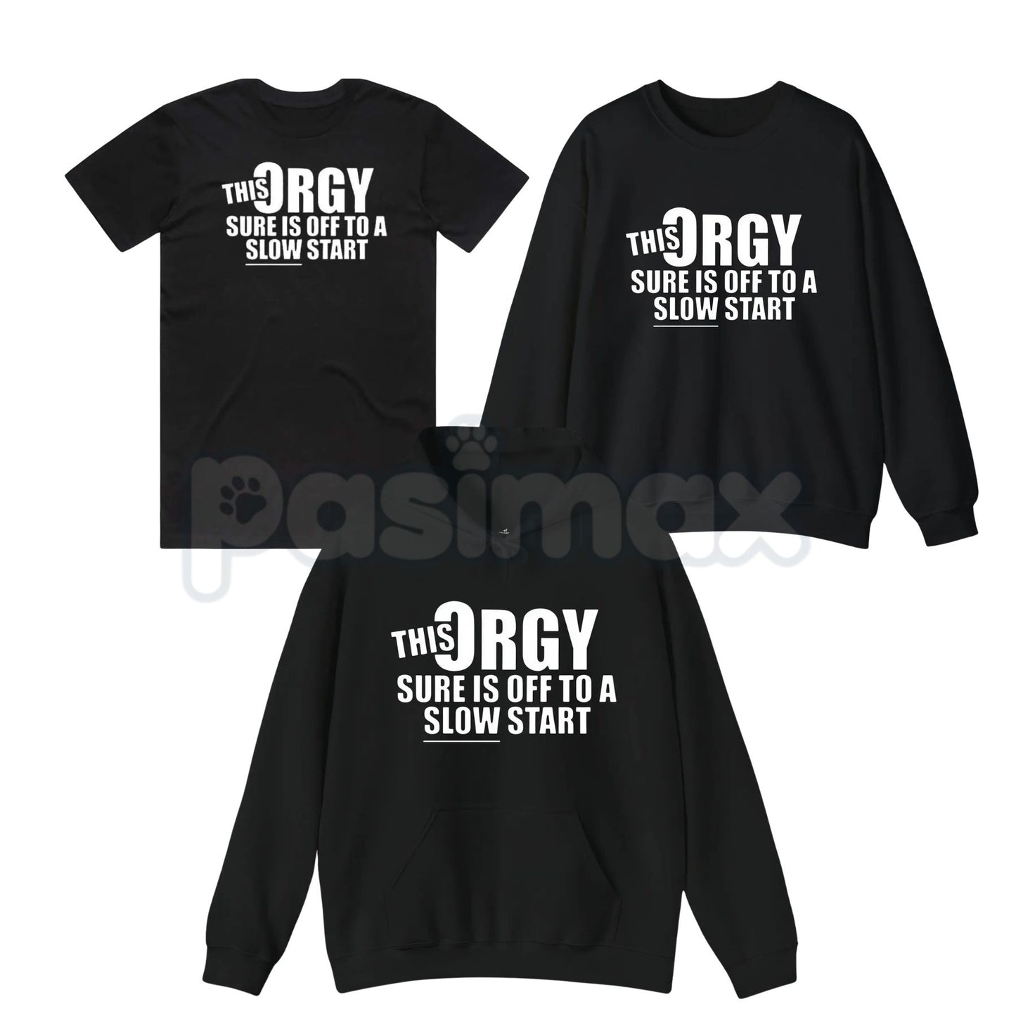 This Orgy Sure is Off to a Slow Start – Funny Sarcastic Hoodie, Party Humor Sweatshirt & Graphic T-Shirt-Pasimax